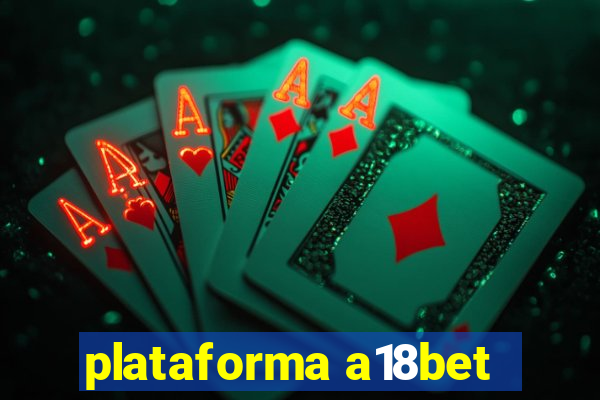 plataforma a18bet