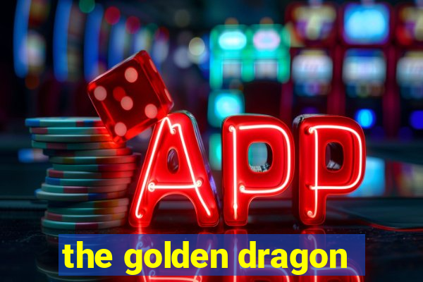 the golden dragon