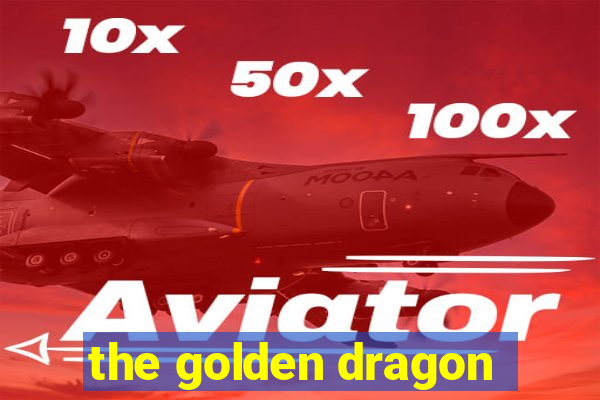 the golden dragon