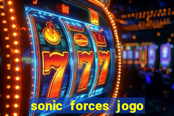 sonic forces jogo de corrida dinheiro infinito