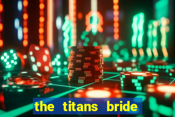 the titans bride cap 1