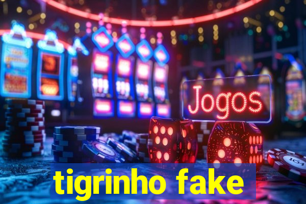 tigrinho fake