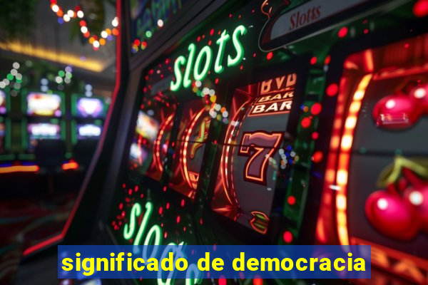 significado de democracia