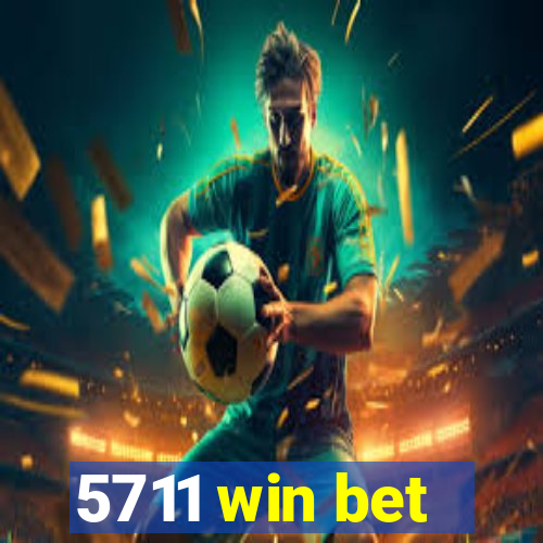 5711 win bet