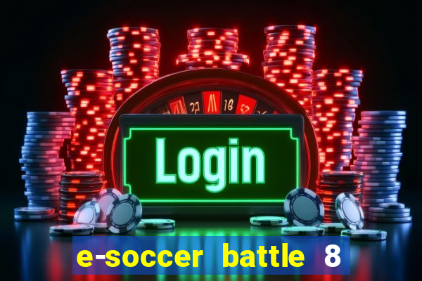 e-soccer battle 8 minutos tabela