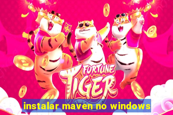 instalar maven no windows