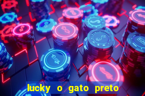 lucky o gato preto filme completo dublado download