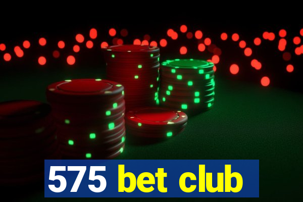 575 bet club