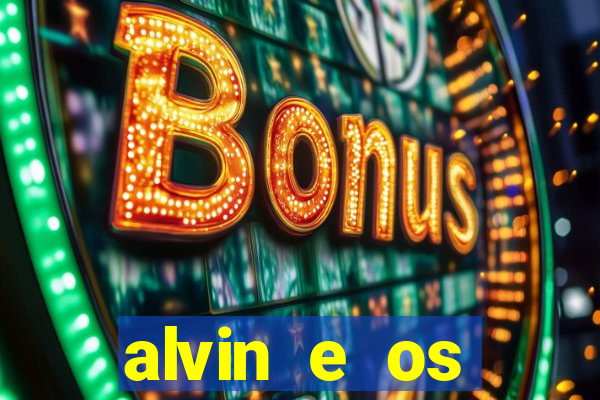 alvin e os esquilos rede canais