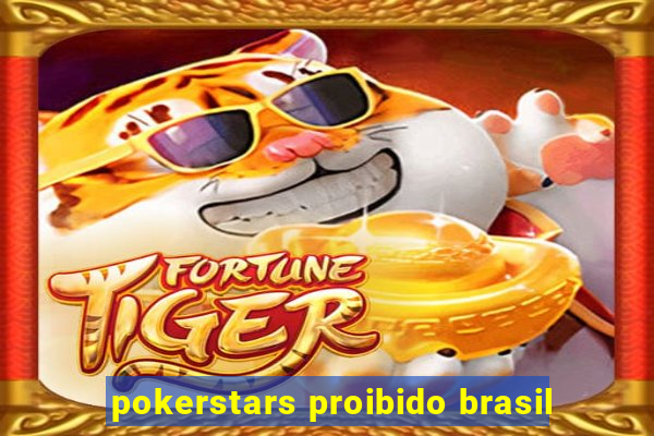 pokerstars proibido brasil