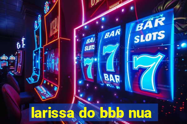 larissa do bbb nua