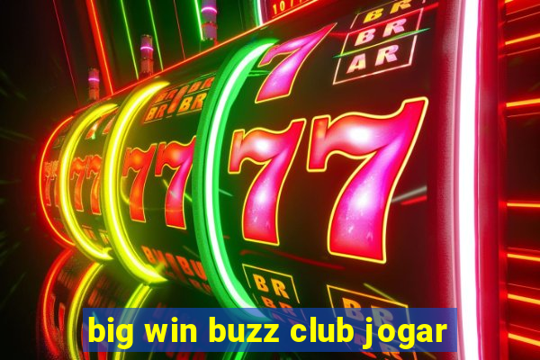 big win buzz club jogar