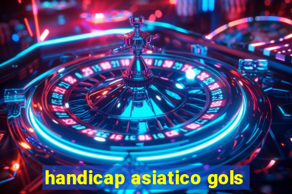 handicap asiatico gols