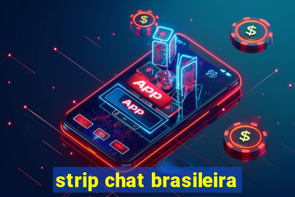 strip chat brasileira