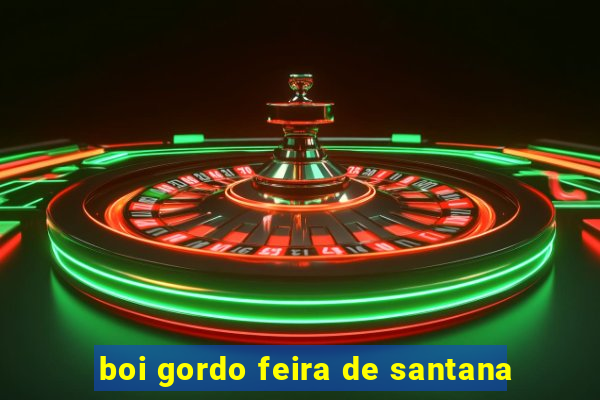 boi gordo feira de santana