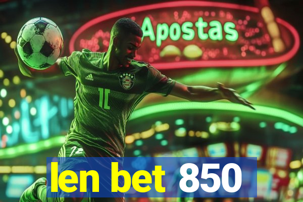 len bet 850