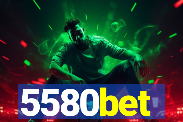 5580bet