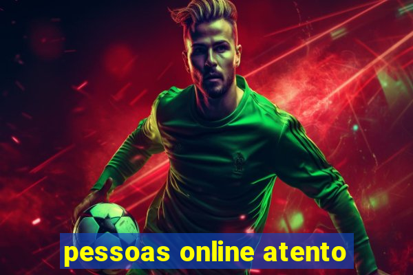 pessoas online atento