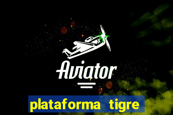 plataforma tigre pagando no cadastro