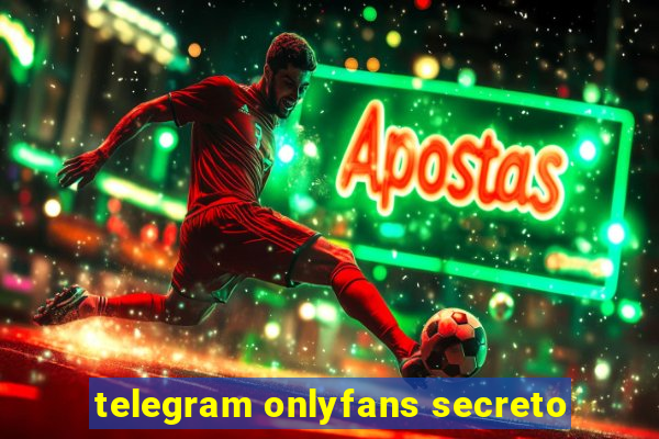 telegram onlyfans secreto