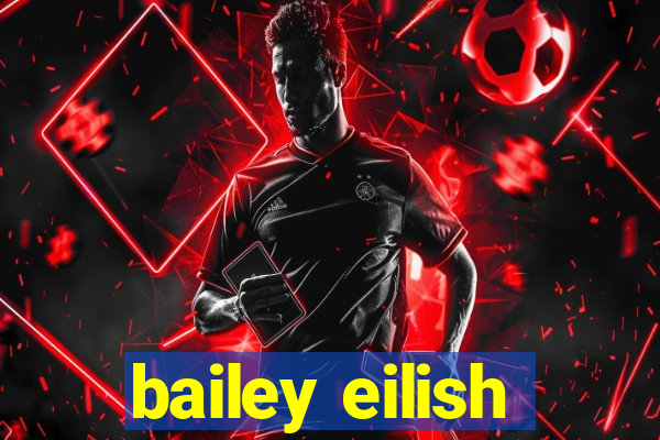 bailey eilish