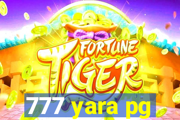 777 yara pg