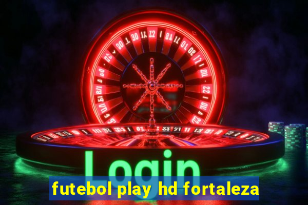 futebol play hd fortaleza