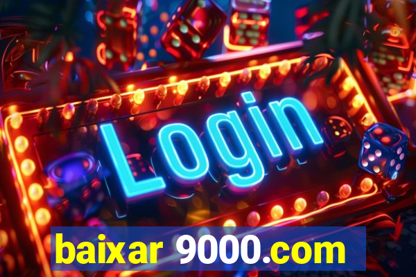 baixar 9000.com