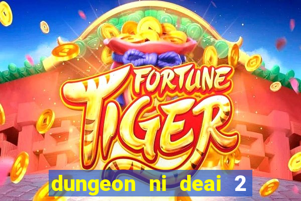 dungeon ni deai 2 temporada dublado