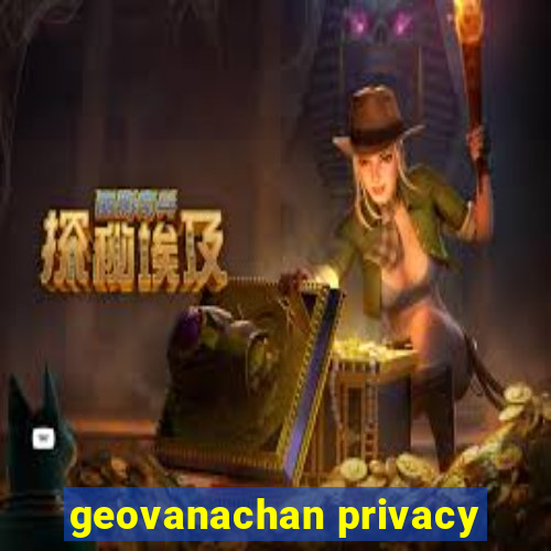 geovanachan privacy