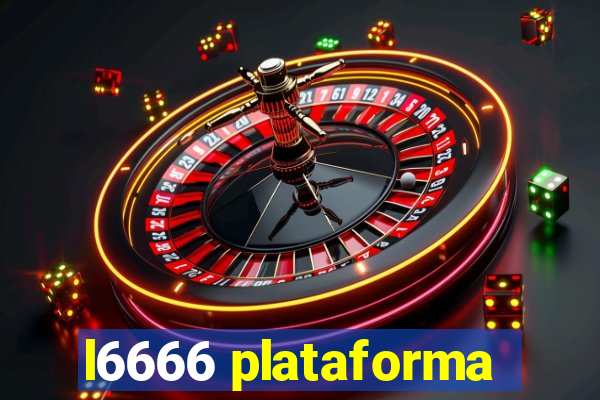 l6666 plataforma