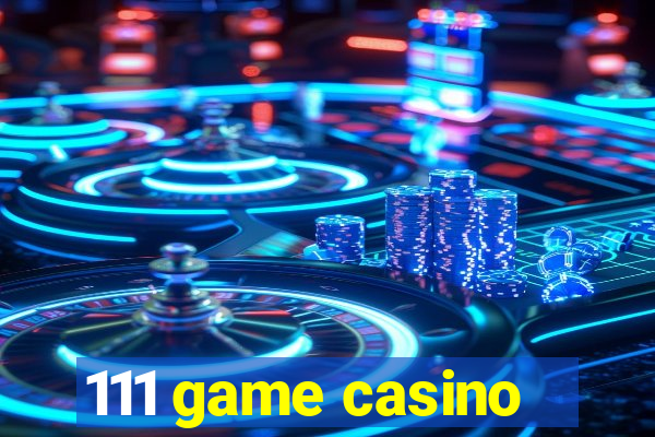 111 game casino