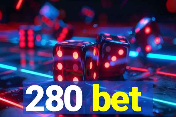 280 bet