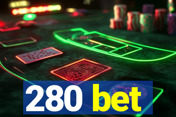 280 bet