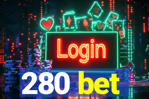 280 bet