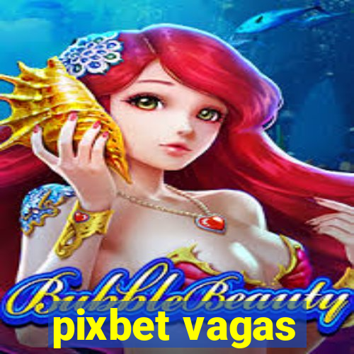 pixbet vagas