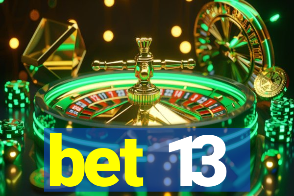 bet 13