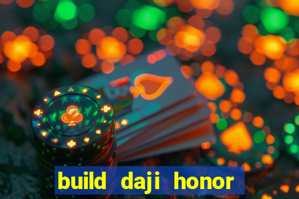 build daji honor of kings