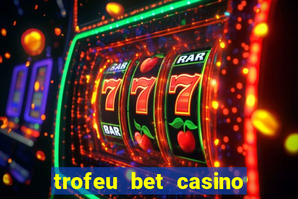 trofeu bet casino category all