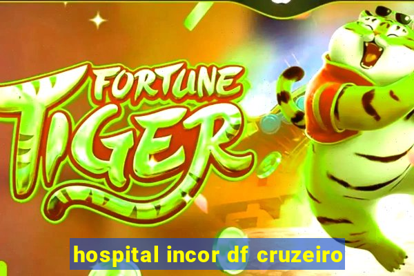 hospital incor df cruzeiro