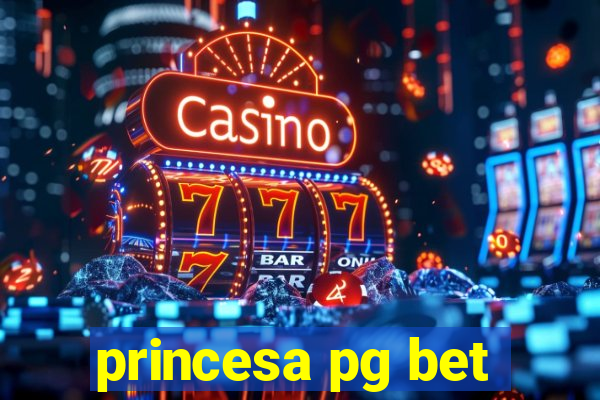 princesa pg bet