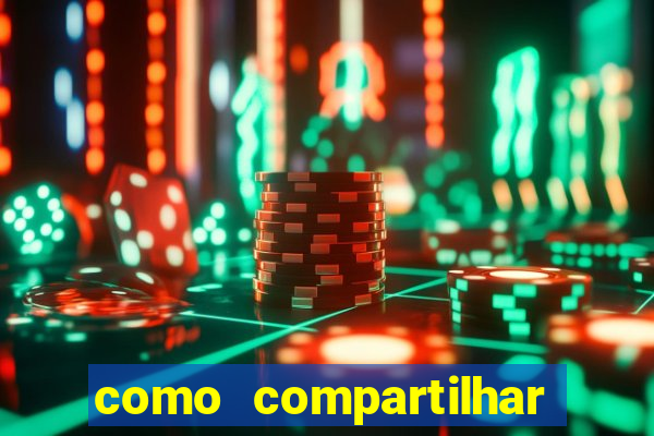 como compartilhar aposta no bet365