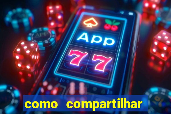 como compartilhar aposta no bet365