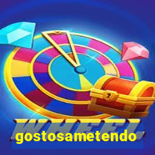 gostosametendo