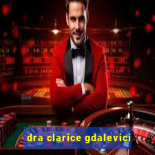 dra clarice gdalevici