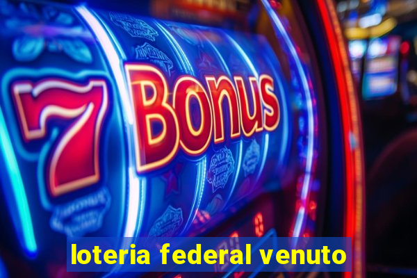 loteria federal venuto