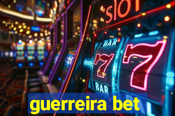 guerreira bet