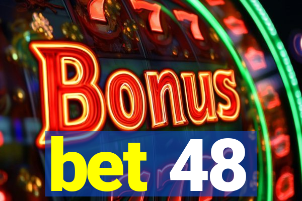 bet 48