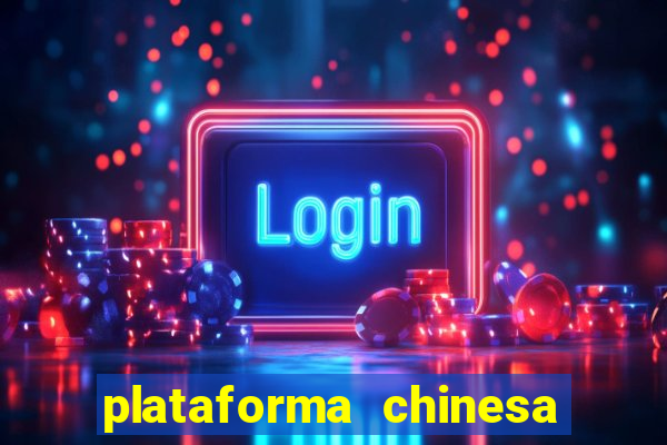 plataforma chinesa de jogo