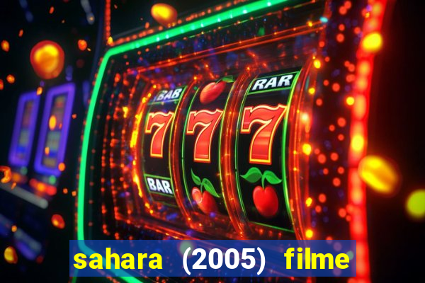 sahara (2005) filme completo dublado